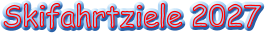 Skifahrtziele 2027